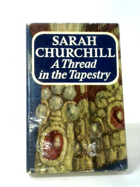 A Thread in the Tapestry By Sarah Churchill