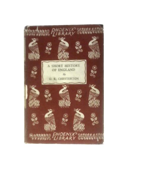 A Short History Of England (New Phoenix Library Series; No.15) von G. K. Chesterton