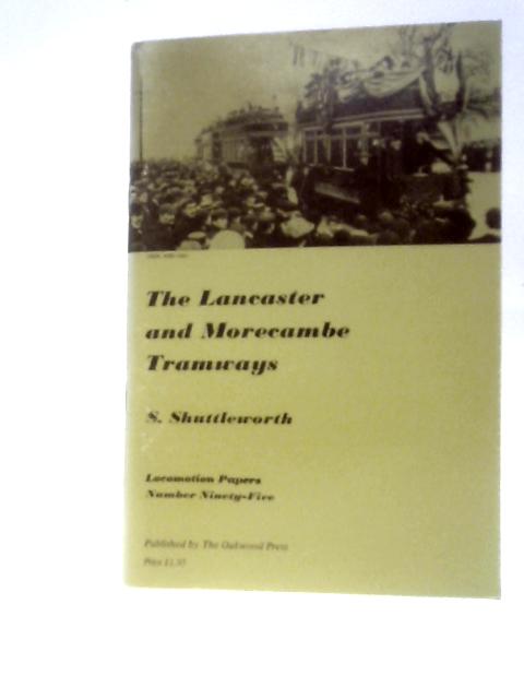 Lancaster-Morecambe Tramways (Locomotion Papers) By Stewart Shuttleworth