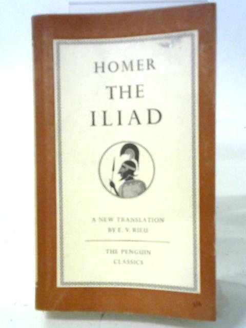 The Iliad - A New Translation By E V Rieu By Homer