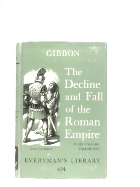 The Decline and Fall Of The Roman Empire Volume One By Edward Gibbon