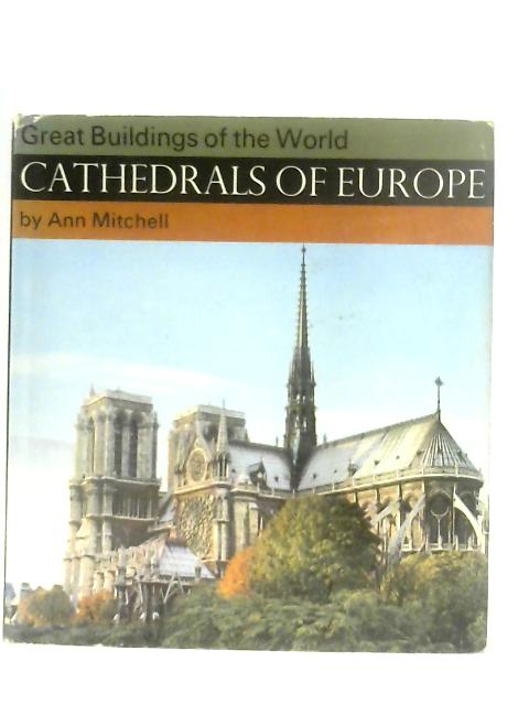 Cathedrals Of Europe: Great Buildings Of The World By Ann Mitchell
