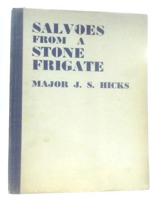 Salvoes from a Stone Frigate von Major J. S. Hicks