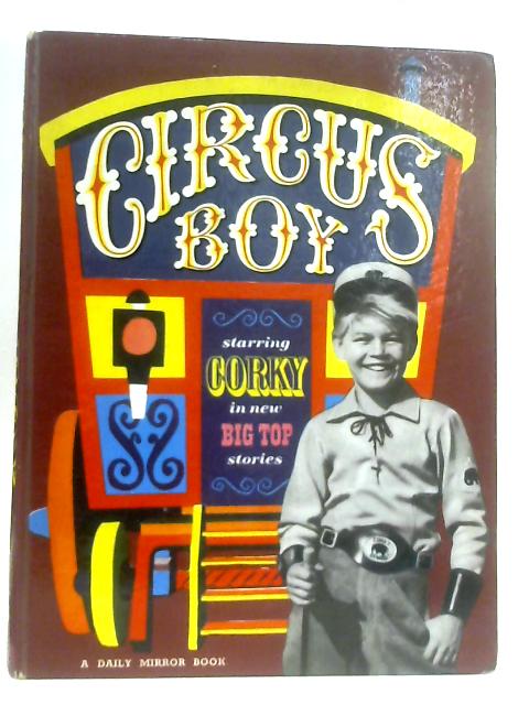 Circus Boy. Illustrated by John Challen By Gordon Grimsley