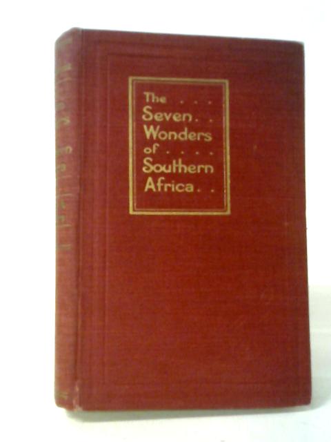 The Seven Wonders of Southern Africa By Hedley Arthur Chilvers