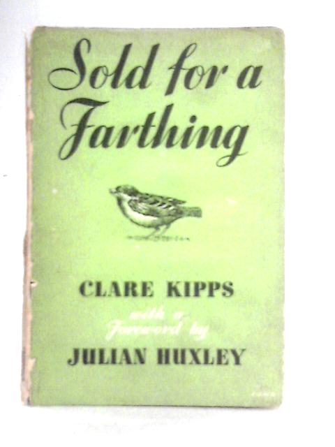 Sold For A Farthing By Clare Kipps