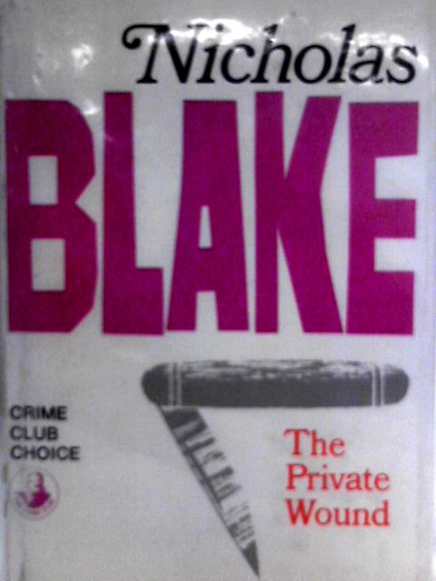 The Private Wound (Crime Club Series) By Nicholas Blake