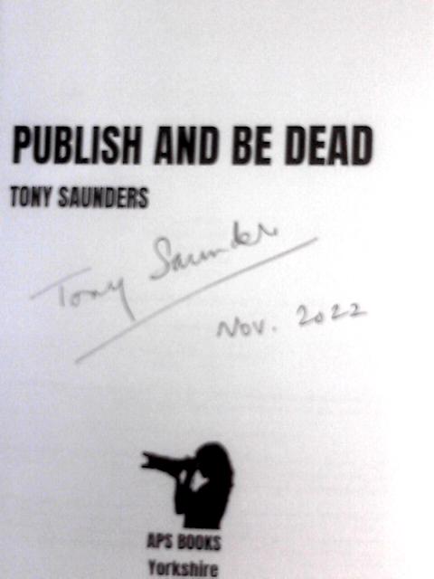 Publish And Be Dead (The Trussell Investigations) By Tony Saunders