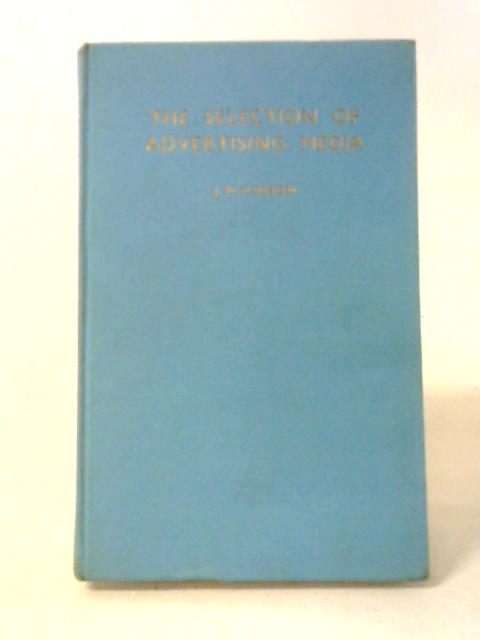 The Selection of Advertising Media By J. W. Hobson