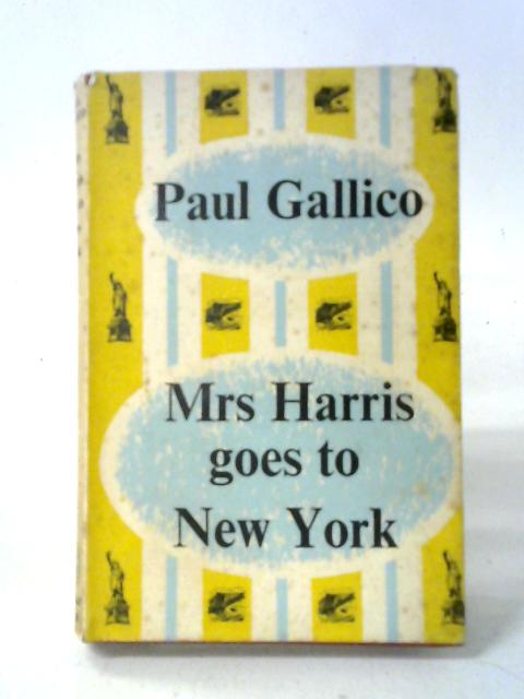 Mrs. Harris Goes to New York By Paul Gallico