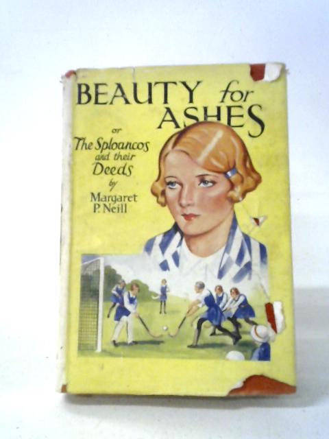 Beauty For Ashes By Margaret P. Neill