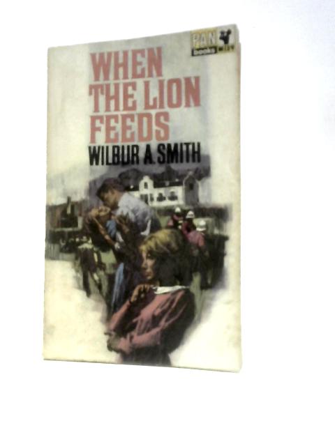 When the Lion Feeds von Wilbur A. Smith