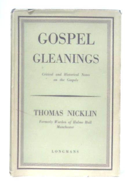 Gospel Gleanings: Critical and Historical notes on the Gospels von Thomas Nicklin