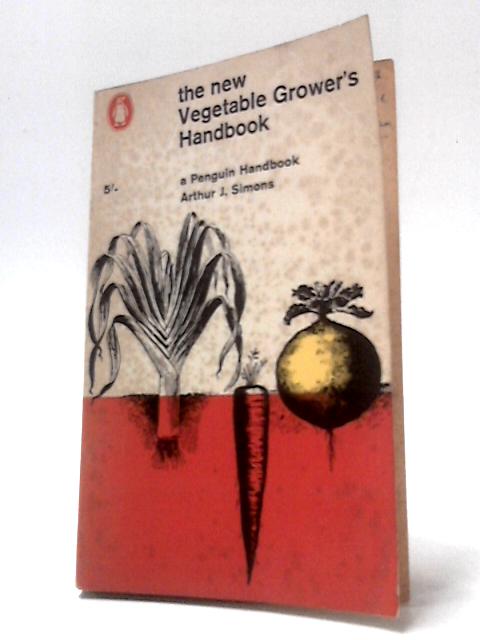 The New Vegetable Grower's Handbook von Arthur J. Simons