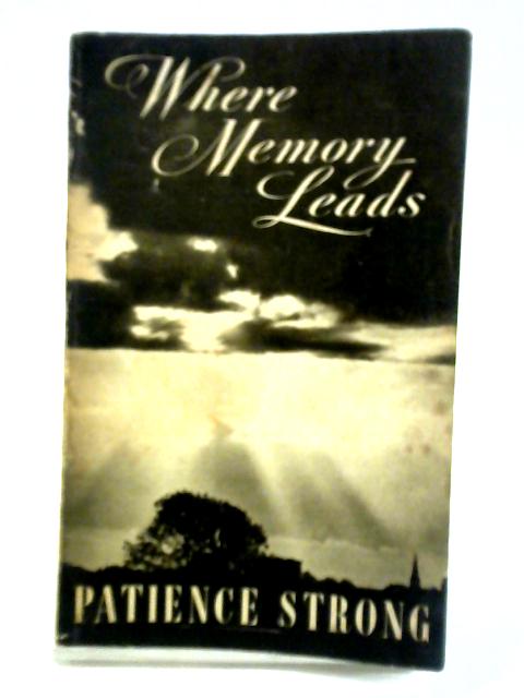 Where Memory Leads von Patience Strong