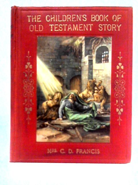 The Children's Book of Old Testament Story von Mrs C. D. Francis