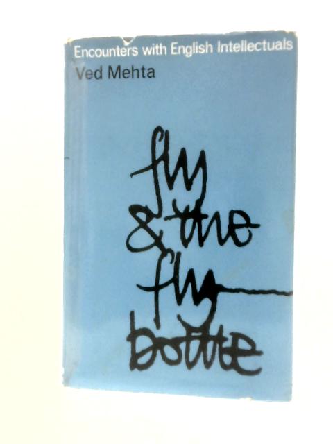 Fly and the Fly-Bottle von Ved Mehta