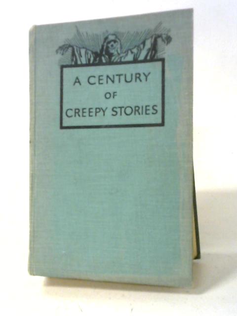 A Century of Creepy Stories By Various