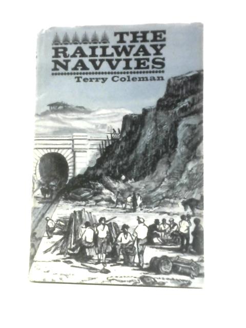 Railway Navvies: A History Of The Men Who Made Railways von Terry Coleman