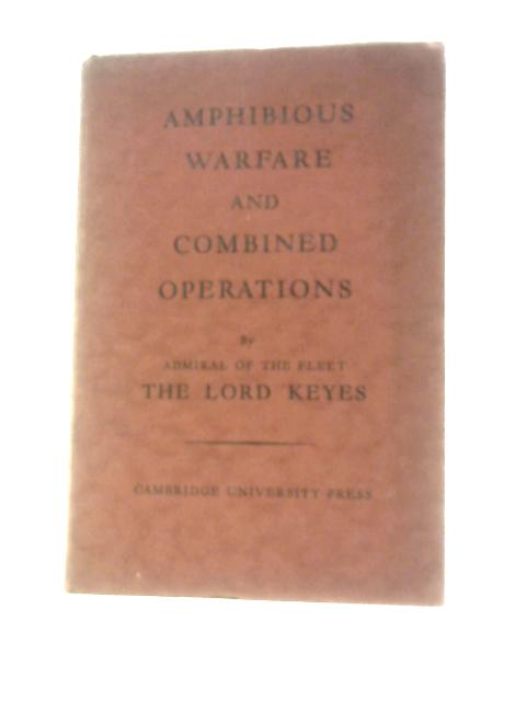 Amphibious Warfare And Combined Operations By The Lord Keyes