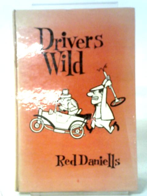 Drivers Wild A Search For The Perfect Motorist By Red Daniells