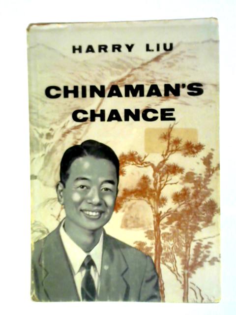 Chinaman's Chance By Harry Liu & Ellen Drummond
