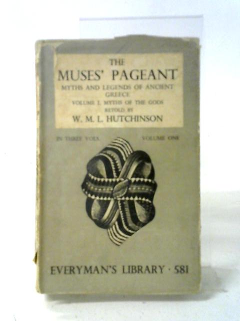 The Muses Pageant. Volume One. Myths & Legends of Ancient Greece (Everyman's Library) par W. M. L. Hutchinson. Ernest Rhys.