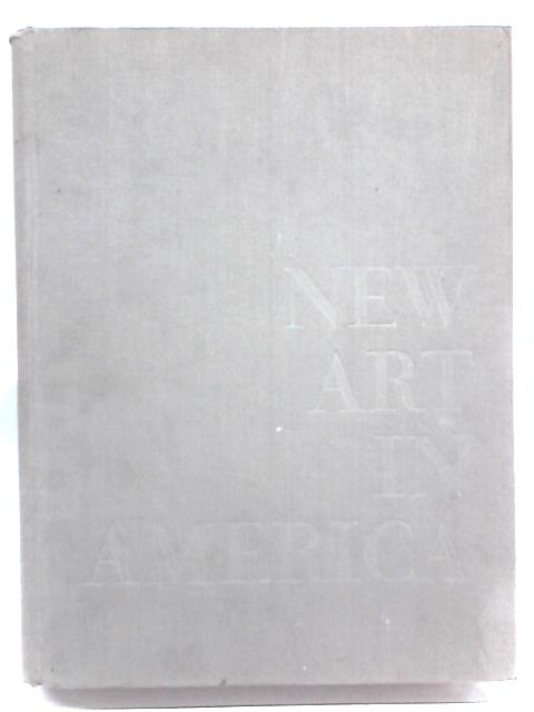 New Art in America By John I H. Baur (Ed.)