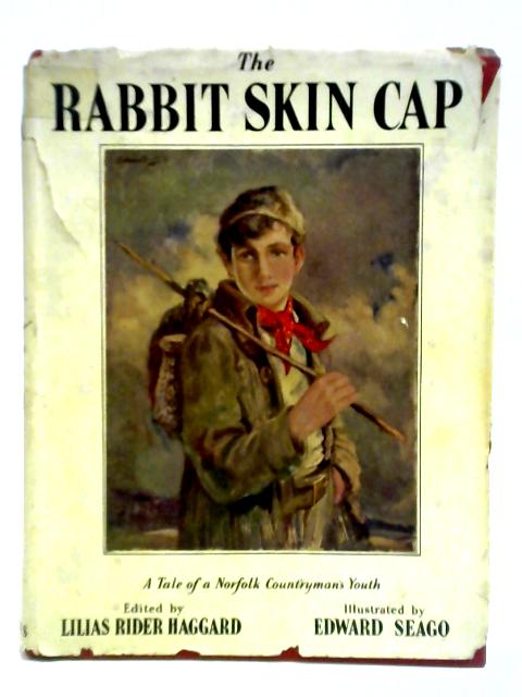 The Rabbit Skin Cap: A Tale Of A Norfolk Countryman's Youth von George Baldry