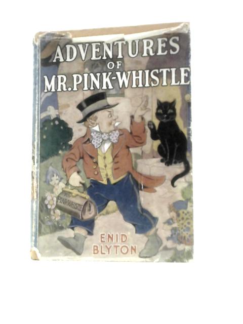 Adventures of Mr. Pink-Whistle By Enid Blyton