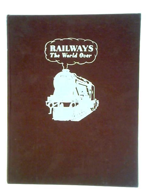 Railways The World Over von G. Freeman Allen