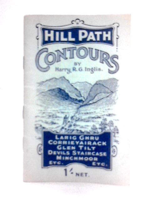 Hill Path Contours Of The Chief Mountain Passes In Scotland von Harry R. G. Inglis & Robert M. G. Inglis