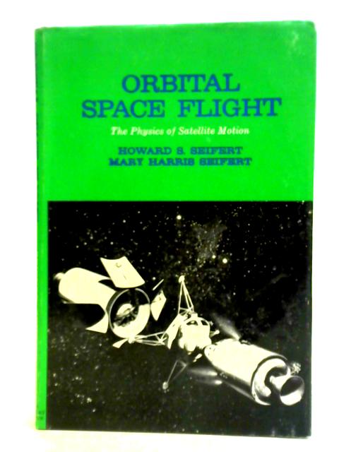 Orbital Space Flight By Howard S. Seifert