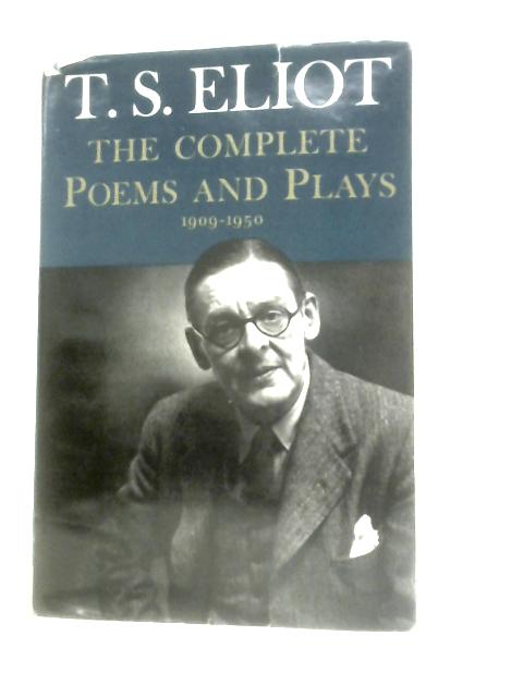 The Complete Poems and Plays 1909-1950 By T. S. Eliot