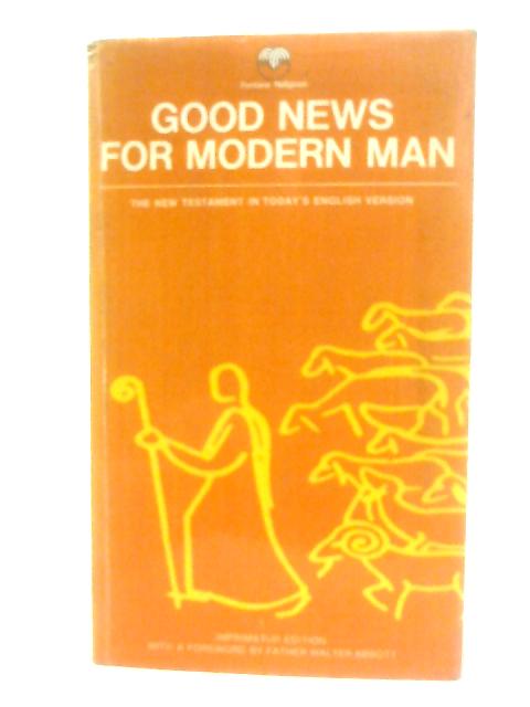 Good News for Modern Man — The New Testament in Today's English Version By Anon