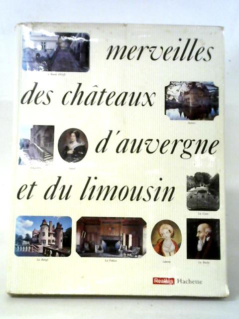 Merveilles des Chateaux d'Auvergne et du Limousin By George Conchon