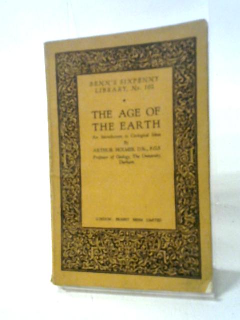 The Age of The Earth. By Arthur Holmes