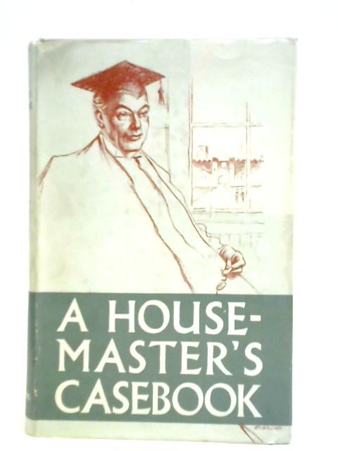 A Housemaster's Case-book By Everett Barnes