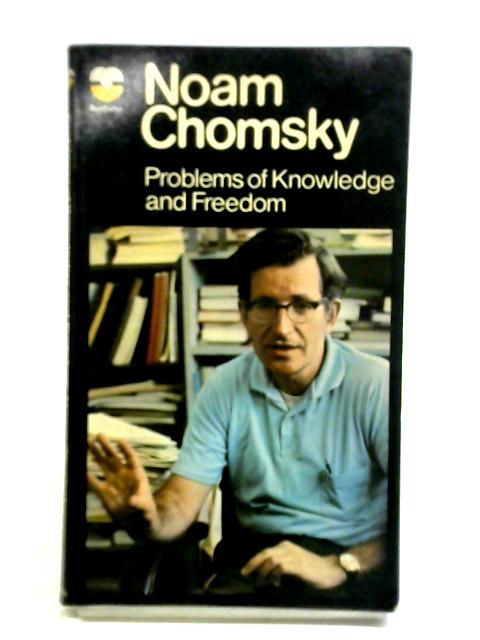Problems and Freedom of Knowledge By Noam Chomsky