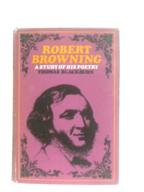 Robert Browning: A Study of his Poetry par Thomas Blackburn