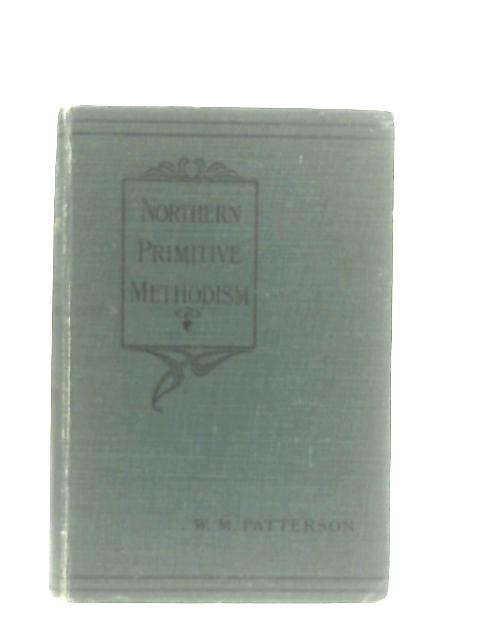 Northern Primitive Methodism By W. M. Patterson