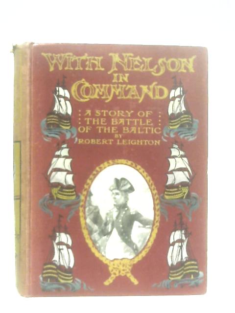 With Nelson in Command By Robert Leighton