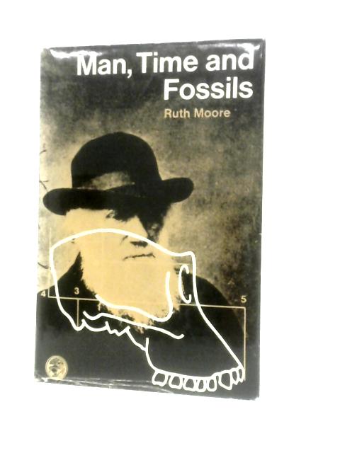 Man, Time And Fossils: The Story Of Evolution By Ruth Moore