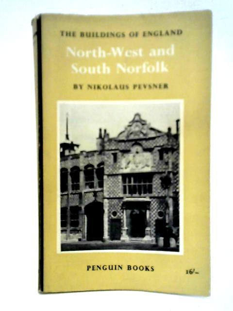 North-West and South Norfolk By Nikolaus Pevsner