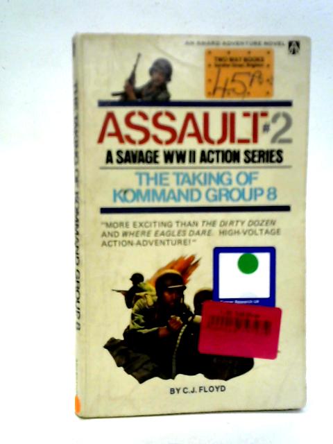 Assault #2: The Taking of Kommand Group 8 By C. J. Floyd