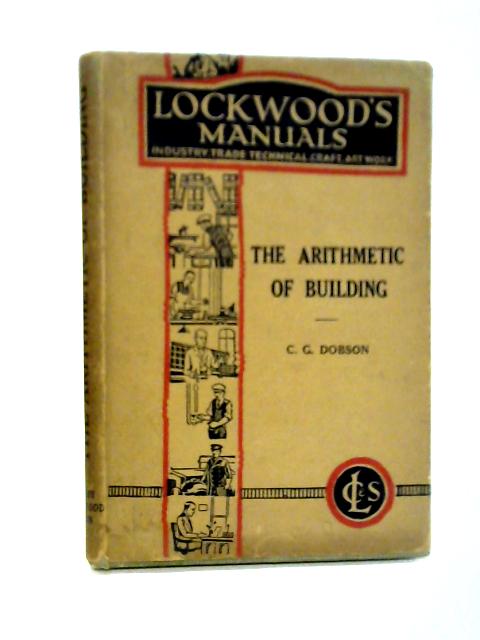 The Arithmetic Of Building By Charles G. Dobson