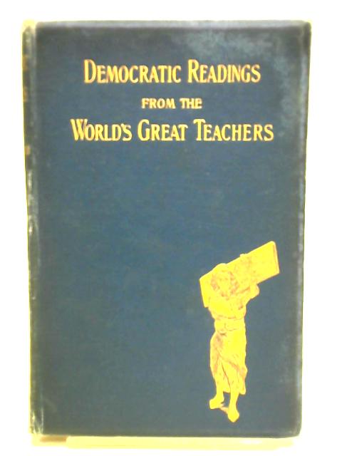 Democratic Readings From the World's Great Teachers von W. M. Thompson