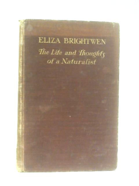 Eliza Brightwen: The Life And Thoughts Of A Naturalist von Eliza Brightwen