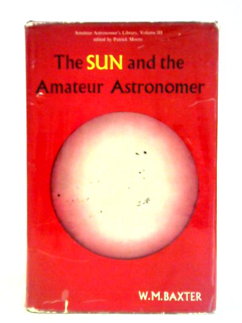 The Sun And The Amateur Astronomer By W. M. Baxter