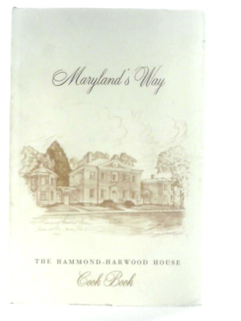 Maryland's Way Hammond-Harwood House Cook Book By Mrs. L. R. Andrews et al
